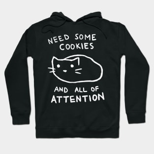 Need Cookies And Attention Hoodie